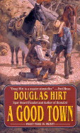 A Good Town - Hirt, Douglas