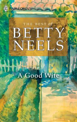A Good Wife - Neels, Betty