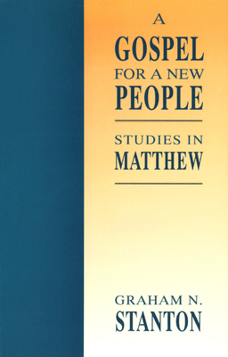 A Gospel for a New People: Studies in Matthew - Stanton, Graham N