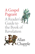 A Gospel Pageant: A Reader's Guide to the Book of Revelation