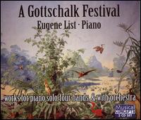 A Gottschalk Festival: Works for piano solo, four hands, & with orchestra - Cary Lewis (piano); Eugene List (piano); Jose Alberto Esteves (tenor); Joseph Werner (piano); Pablo Garcia (baritone);...
