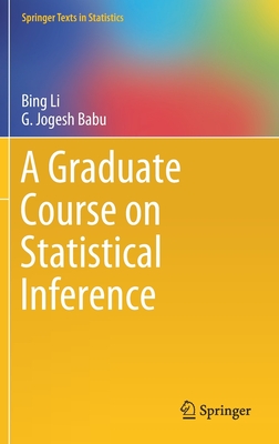 A Graduate Course on Statistical Inference - Li, Bing, and Babu, G Jogesh