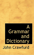 A Grammar and Dictionary - Crawfurd, John