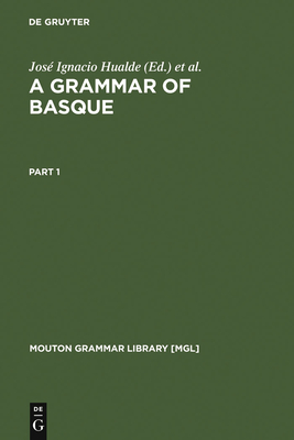A Grammar of Basque - Hualde, Jos Ignacio (Editor), and Ortiz De Urbina, Jon (Editor)