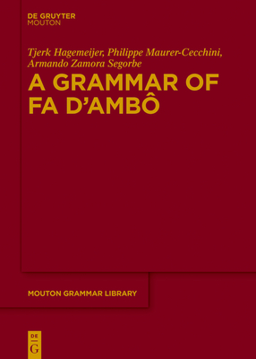 A Grammar of Fa d'Amb - Hagemeijer, Tjerk, and Maurer-Cecchini, Philippe, and Zamora Segorbe, Armando