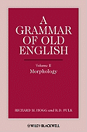 A Grammar of Old English, Volume 2: Morphology
