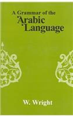A Grammar of the Arabic Language - Wright, W.