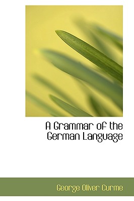 A Grammar of the German Language - Curme, George Oliver