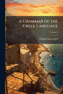 A Grammar of the Greek Language