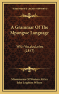 A Grammar of the Mpongwe Language: With Vocabularies (1847)