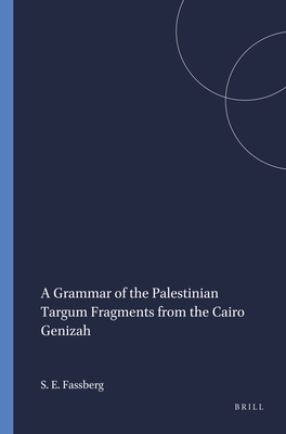 A Grammar of the Palestinian Targum Fragments from the Cairo Genizah - Fassberg, Steven Ellis