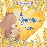 A Grammie's Love!: A Rhyming Picture Book for Children and Grandparents.