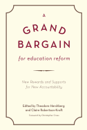 A Grand Bargain for Education Reform: New Rewards and Supports for New Accountability