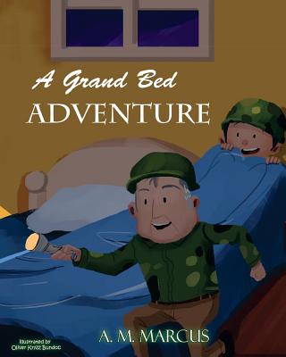 A Grand Bed Adventure: Developing Habits of Self Discipline for Children - Marcus, A M