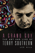 A Grand Guy: The Art and Life of Terry Southern