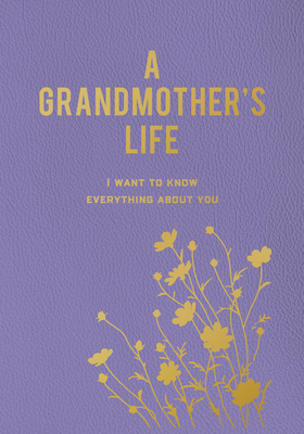 A Grandmother's Life: I Want to Know Everything about You - Editors of Chartwell Books