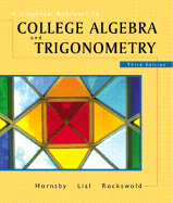 A Graphical Approach to College Algebra & Trigonometry - Hornsby, E John, and Hornsby, John, and Lial, Margaret L