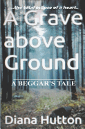 A Grave above Ground: A Beggar's Tale