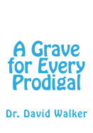 A Grave for Every Prodigal