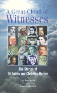 A Great Cloud of Witnesses: 16 Saints and Christian Heroes