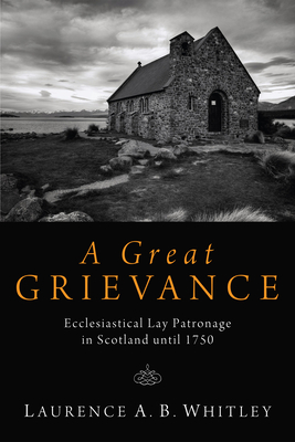 A Great Grievance - Whitley, Laurence A B, and Hazlett, W Ian P (Foreword by)