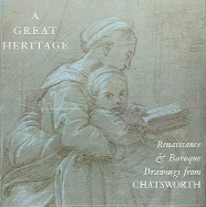 A Great Heritage: Renaissance and Baroque Drawings from Chatsworth