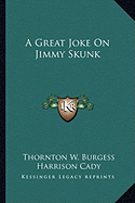 A Great Joke On Jimmy Skunk