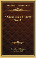 A Great Joke on Jimmy Skunk