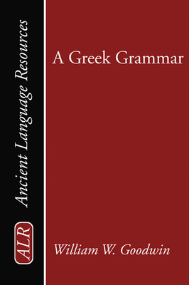 A Greek Grammar - Goodwin, William Watson