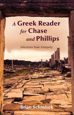 A Greek Reader for Chase and Phillips - Schmisek, Brian