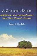 A Greener Faith: Religious Environmentalism and Our Planet's Future