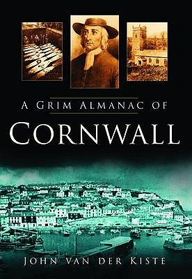 A Grim Almanac of Cornwall - Kiste, John Van der
