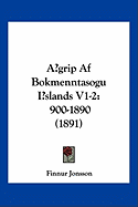 A grip Af Bokmenntasogu Islands V1-2: 900-1890 (1891)