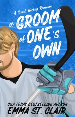 A Groom of One's Own: A Sweet Marriage of Convenience Hockey RomCom - St Clair, Emma