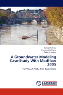 A Groundwater Modeling Case-Study with Modflow 2005