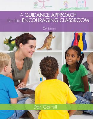 A Guidance Approach for the Encouraging Classroom - Gartrell, Dan
