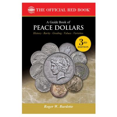 A Guide Book of Peace Dollars, 3rd Edition - Burdette, Roger W