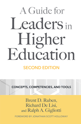 A Guide for Leaders in Higher Education: Concepts, Competencies, and Tools - Ruben, Brent D, and de Lisi, Richard, and Gigliotti, Ralph A