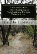 A Guide for RV/Trailer Camping in U.S. National Forests Volume 1: Helping to Find Your Way to America's Second Greatest Camping Treasures