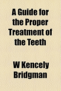A Guide for the Proper Treatment of the Teeth