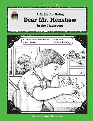 A Guide for Using Dear Mr. Henshaw in the Classroom - Bolton, Angela