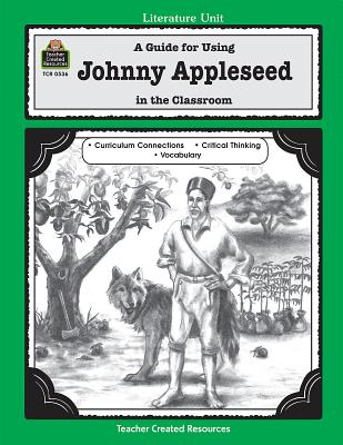 A Guide for Using Johnny Appleseed in the Classroom - Phillips, Nancy