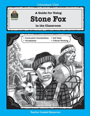 A Guide for Using Stone Fox in the Classroom - Isakson, Peggy, and Angell, Pat