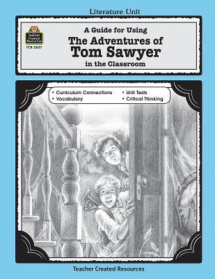 A Guide for Using the Adventures of Tom Sawyer in the Classroom - Eyles, Katie