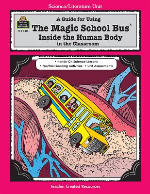 A Guide for Using the Magic School Bus Inside the Human Body in the Classroom - Young, Ruth