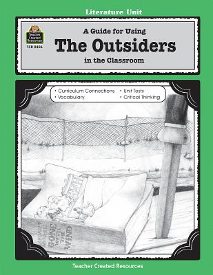 A Guide for Using the Outsiders in the Classroom - Carratello, Patty, and Carratello, John