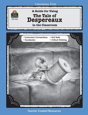 A Guide for Using the Tale of Despereaux in the Classroom - Hart, Melissa