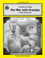 A Guide for Using the War with Grandpa in the Classroom