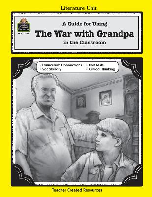A Guide for Using the War with Grandpa in the Classroom - Leiviska, Karen