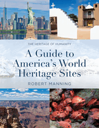 A Guide to America's World Heritage Sites: The Heritage of Humanity